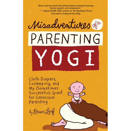 Misadventures of a Parenting Yogi: Cloth Diapers, Cosleeping, and My (Sometimes Successful Quest for Conscious Parenting