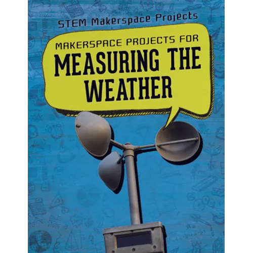 Makerspace Projects for Measuring the Weather