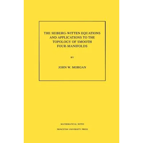 The Seiberg-Witten Equations and Applications to the Topology of Smooth Four-Manifolds. (Mn-44), Volume 44