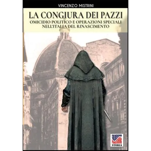 La congiura dei Pazzi: Omicidio politico e operazioni speciali nell'Italia del Rinascimento