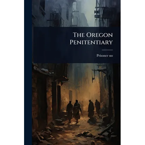 The Oregon Penitentiary