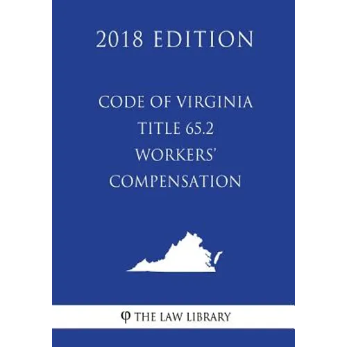 Code of Virginia - Title 65.2 - Workers' Compensation (2018 Edition)