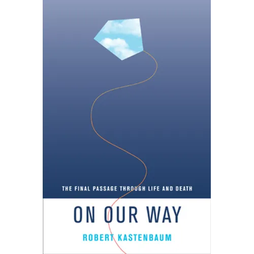 On Our Way: The Final Passage Through Life and Death