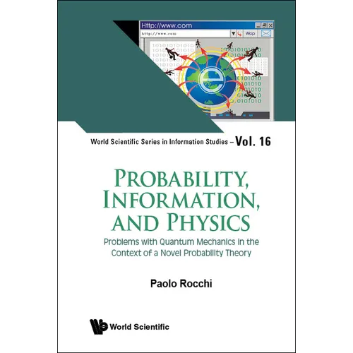 Probability, Information, and Physics: Problems with Quantum Mechanics in the Context of a Novel Probability Theory