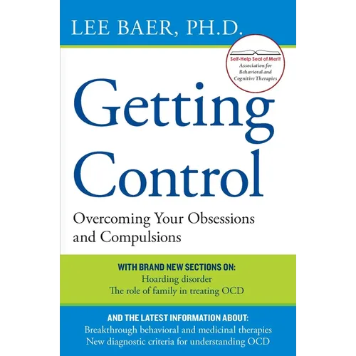 Getting Control: Overcoming Your Obsessions and Compulsions