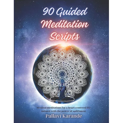 90 Guided Meditation Scripts: "Awaken Inner Peace: A Comprehensive Collection of 90 Guided Meditation Scripts for Tranquility and Transformation"
