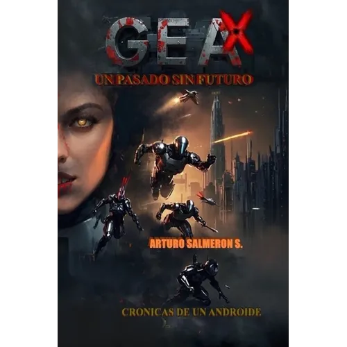Gea: un pasado sin futuro, cronicas de un androide