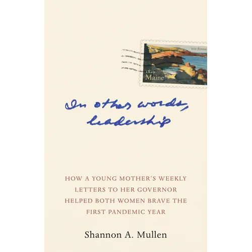 In Other Words, Leadership: How a Young Mother's Weekly Letters to Her Governor Helped Both Women Brave the First Pandemic Year