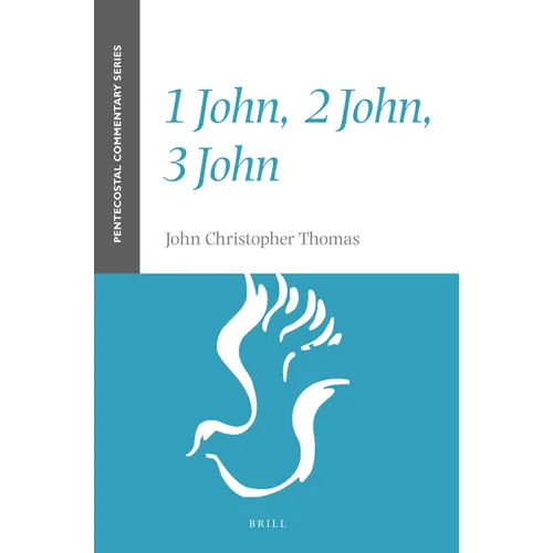 1 John, 2 John, 3 John: A Pentecostal Commentary