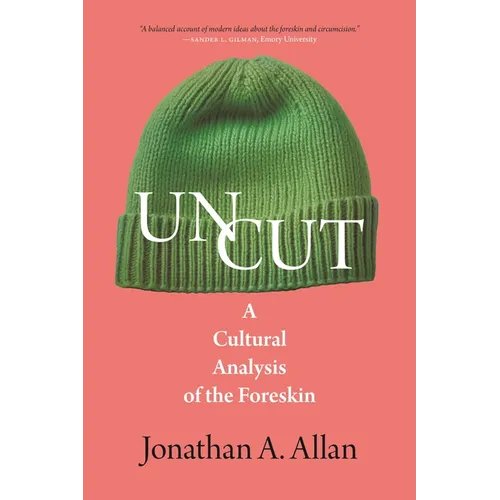 Uncut: A Cultural Analysis of the Foreskin