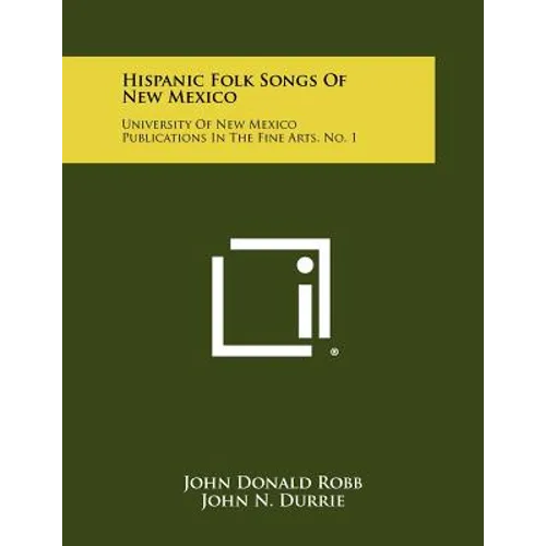 Hispanic Folk Songs of New Mexico: University of New Mexico Publications in the Fine Arts, No. 1