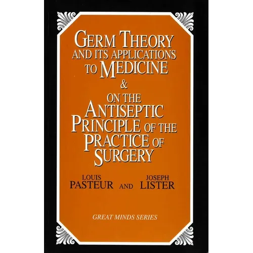 Germ Theory and Its Applications to Medicine and on the Antiseptic Principle of the Practice of Surgery