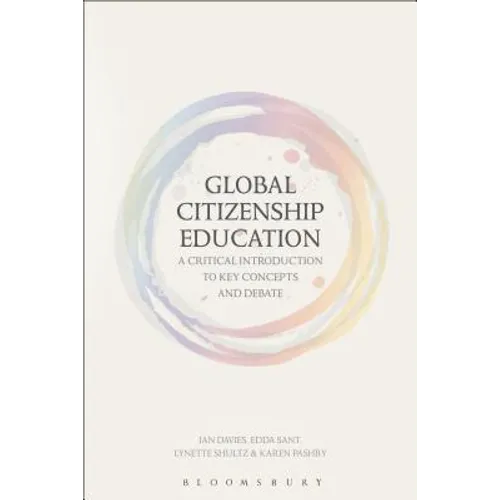 Global Citizenship Education: A Critical Introduction to Key Concepts and Debates