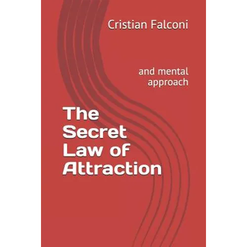 The Secret Law of Attraction: And Mental Approach