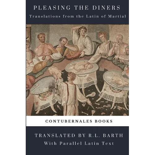 Pleasing the Diners: Translations from the Latin of Martial