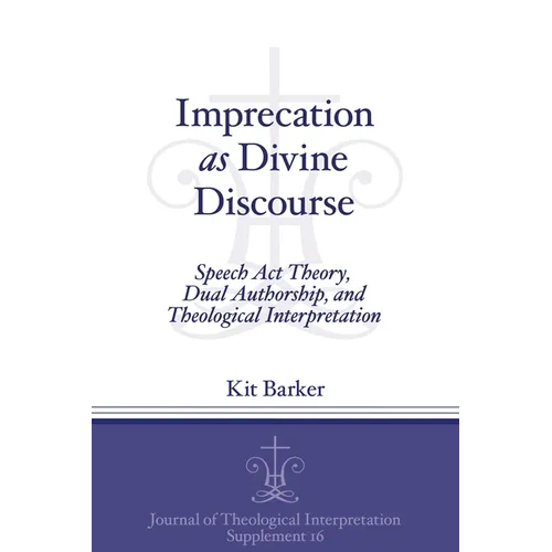 Imprecation as Divine Discourse: Speech Act Theory, Dual Authorship, and Theological Interpretation