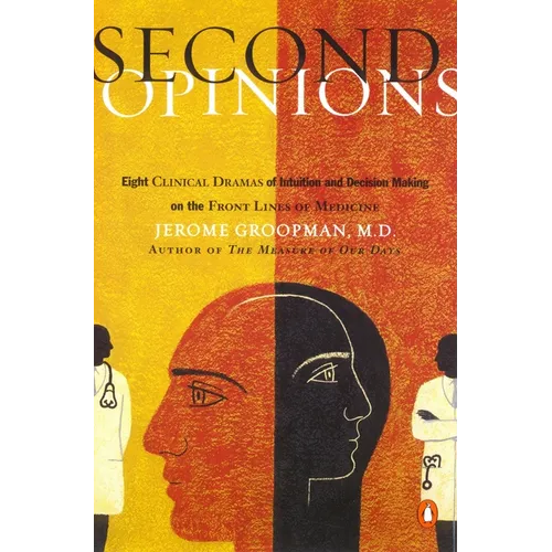 Second Opinions: 8 Clinical Dramas Intuition Decision Making Front Lines medn