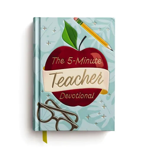 The 5-Minute Teacher Devotional: 90 Daily Devotions to Encourage and Uplift (the Perfect Appreciation Gift or Encouraging Present for the Teacher or E