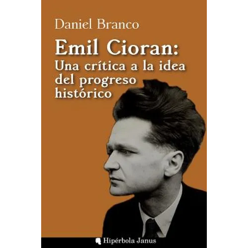 Emil Cioran: Una crítica a la idea del progreso histórico