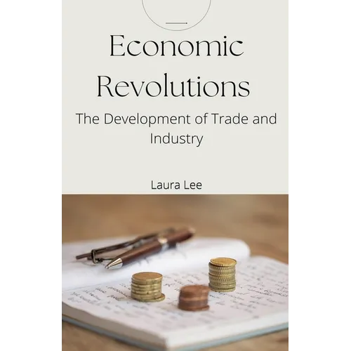 Economic Revolutions: The Development of Trade and Industry