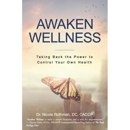 Awaken Wellness: Taking Back the Power to Control Your Own Health