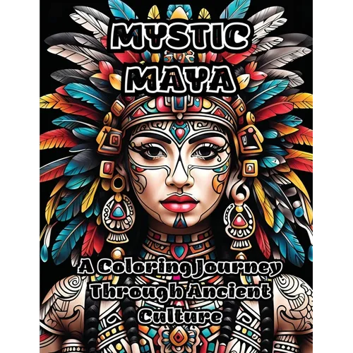 Mystic Maya: A Coloring Journey Through Ancient Culture