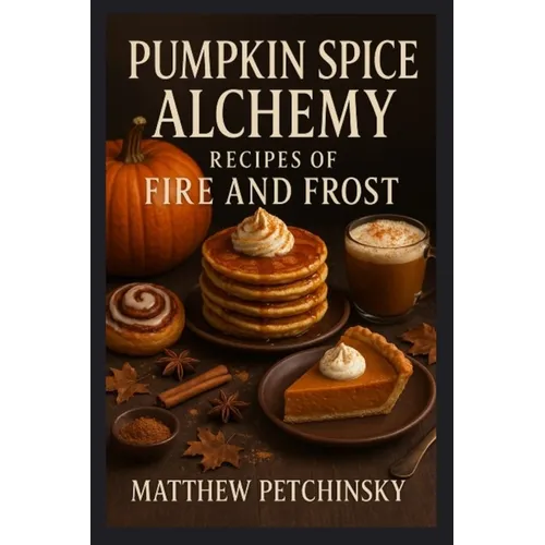Pumpkin Spice Alchemy: Recipes of Fire and Frost