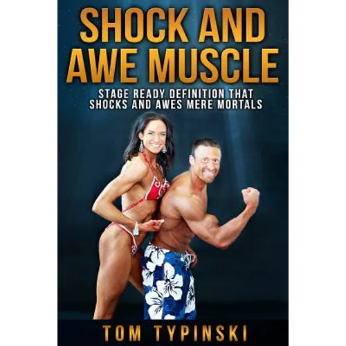 Shock And Awe Muscle: Get Stage Ready Definition and A Body That Shocks And Awes Mere Mortals