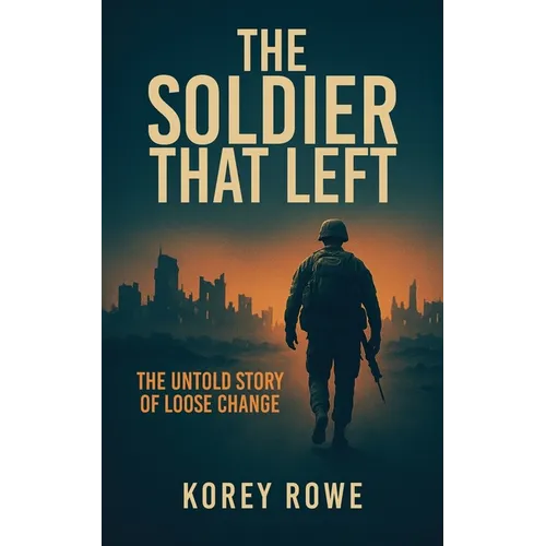 The Soldier That Left: The Untold Story of Loose Change