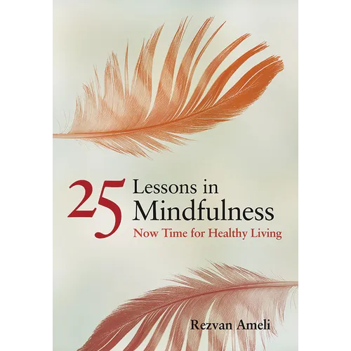25 Lessons in Mindfulness: Now Time for Healthy Living
