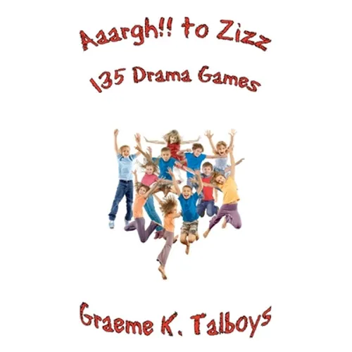 Aaargh!! to Zizz - 135 Drama Games