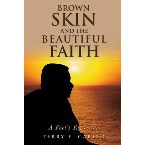 Brown Skin and the Beautiful Faith: A Poet's Reflection