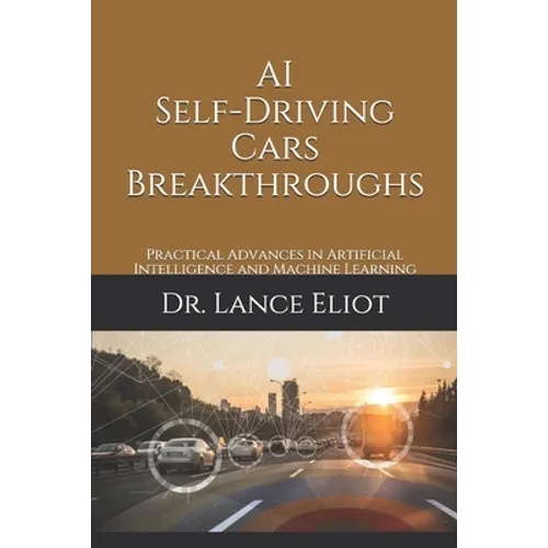 AI Self-Driving Cars Breakthroughs: Practical Advances in Artificial Intelligence and Machine Learning