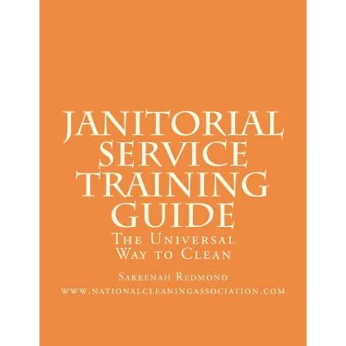 Janitorial Service Training Guide: The Universal Way to Clean