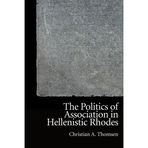 The Politics of Association in Hellenistic Rhodes