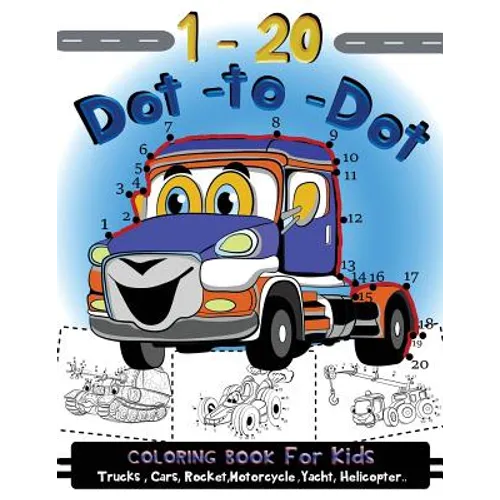 1-20 Dot to Dot coloring book for kids Trucks, Cars, Motorcycle, Yacht, Helicopter: Children Activity Connect the dots, Coloring Book for Kids Ages 2-