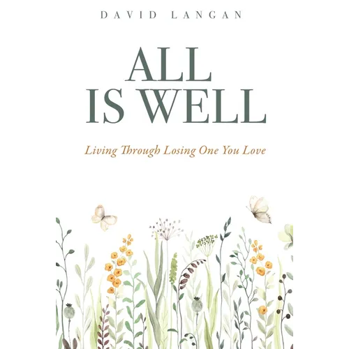 All Is Well: Living Through Losing One You Love