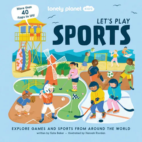 Lonely Planet Kids Let's Play Sports: Fun Lift the Flaps & Beautiful Illustrations Learn How Different Cultures Enjoy Games Features Ice Hockey, Baske