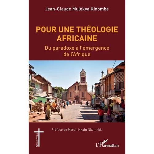 Pour une théologie africaine: Du paradoxe à l'émergence de l'Afrique