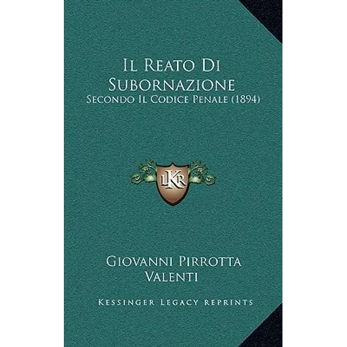 Il Reato Di Subornazione: Secondo Il Codice Penale (1894)