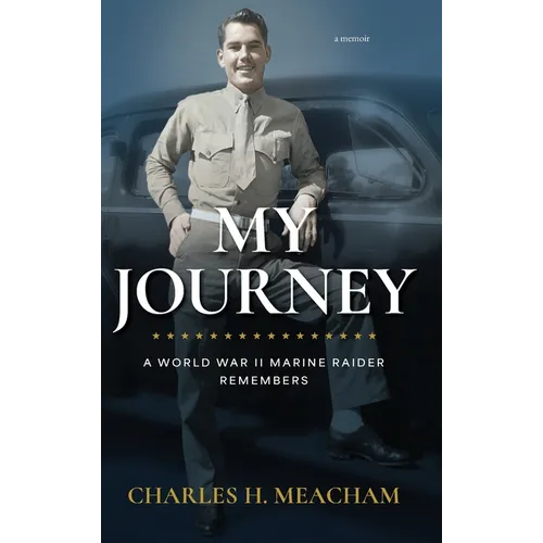 My Journey: A World War II Marine Raider Remembers