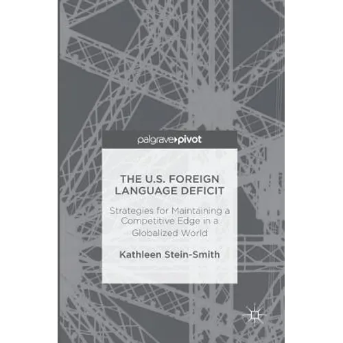 The U.S. Foreign Language Deficit: Strategies for Maintaining a Competitive Edge in a Globalized World