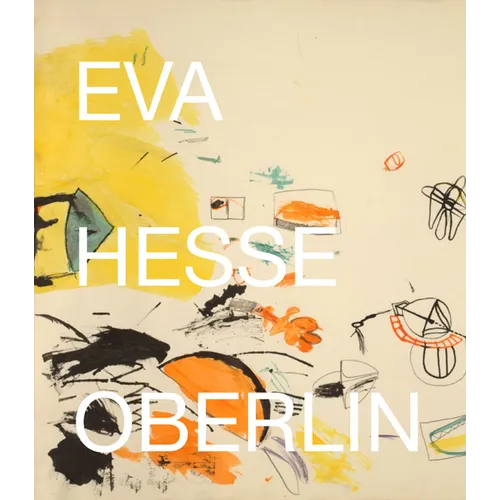 Eva Hesse: Oberlin Drawings: Drawings in the Collection of the Allen Memorial Art Museum, Oberlin College