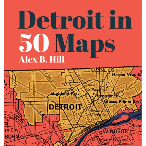 Detroit in 50 Maps