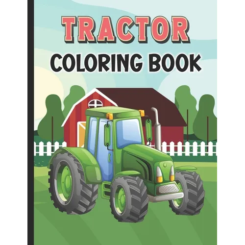 Tractor Coloring Book: big tractor book, books about tractors, farm coloring book