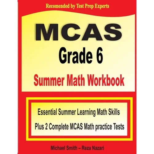 MCAS Grade 6 Summer Math Workbook: Essential Summer Learning Math Skills plus Two Complete MCAS Math Practice Tests