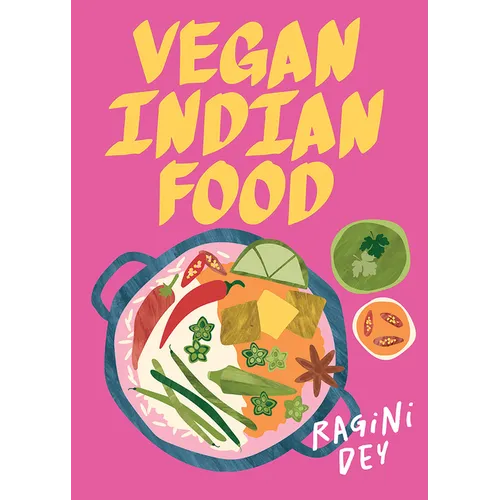 Vegan Indian Food: Over 80 Plant-Based Recipes for Every Occasion