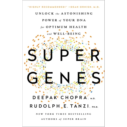Super Genes: Unlock the Astonishing Power of Your DNA for Optimum Health and Well-Being