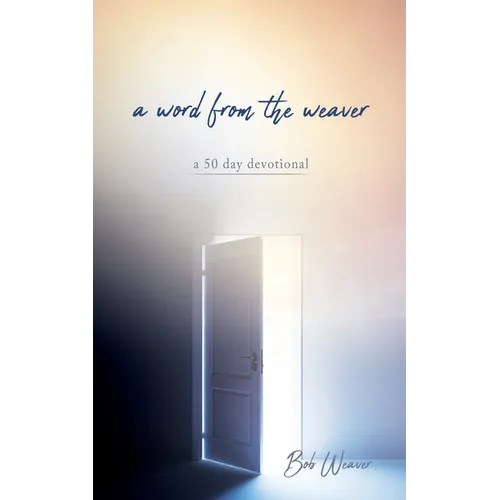 A word from the weaver: a 50 day devotional