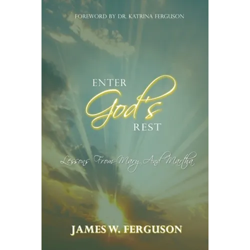 Enter God's Rest: Lessons Learned from Mary and Martha